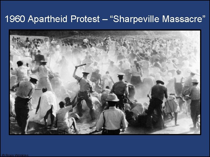 1960 Apartheid Protest – “Sharpeville Massacre” © Brain Wrinkles 