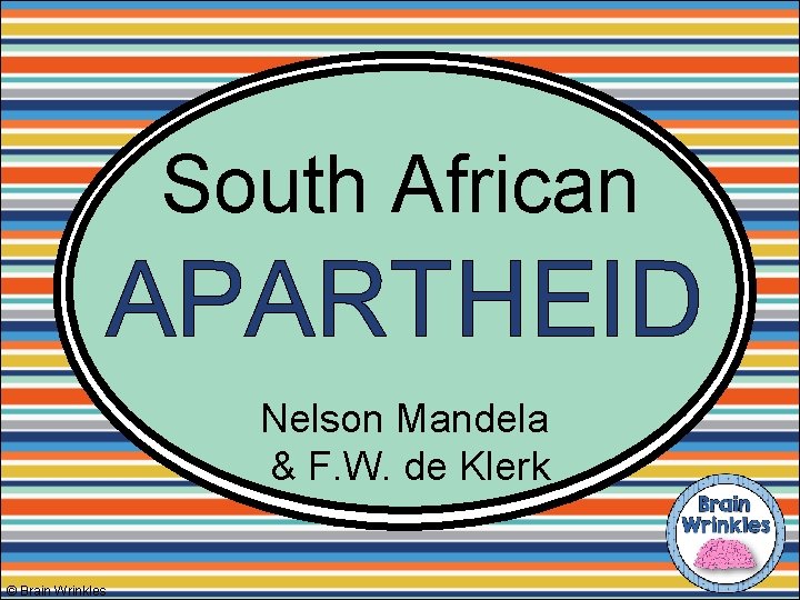 South African APARTHEID Nelson Mandela & F. W. de Klerk © Brain Wrinkles 