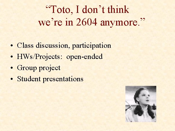 “Toto, I don’t think we’re in 2604 anymore. ” • • Class discussion, participation