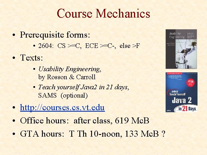 Course Mechanics • Prerequisite forms: • 2604: CS >=C, ECE >=C-, else >F •