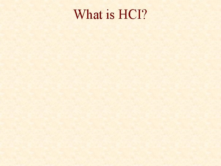 What is HCI? 