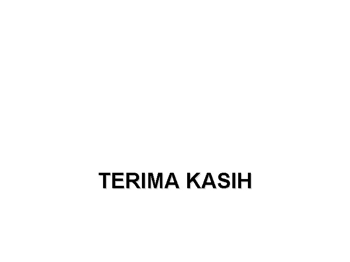 TERIMA KASIH TERIMA KASIH