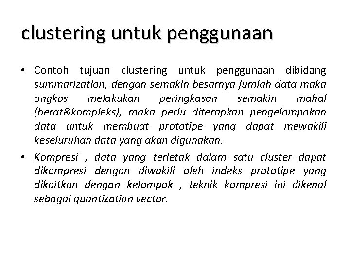 clustering untuk penggunaan • Contoh tujuan clustering untuk penggunaan dibidang summarization, dengan semakin besarnya clustering untuk penggunaan • Contoh tujuan clustering untuk penggunaan dibidang summarization, dengan semakin besarnya