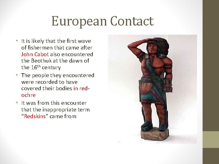 European Contact • It is likely that the first wave of fishermen that came
