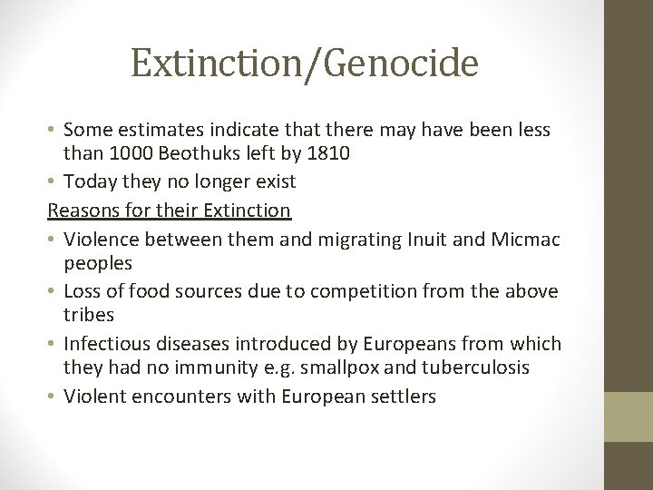 Extinction/Genocide • Some estimates indicate that there may have been less than 1000 Beothuks