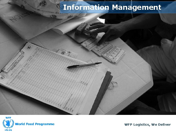 Information Management WFP Logistics, We Deliver 