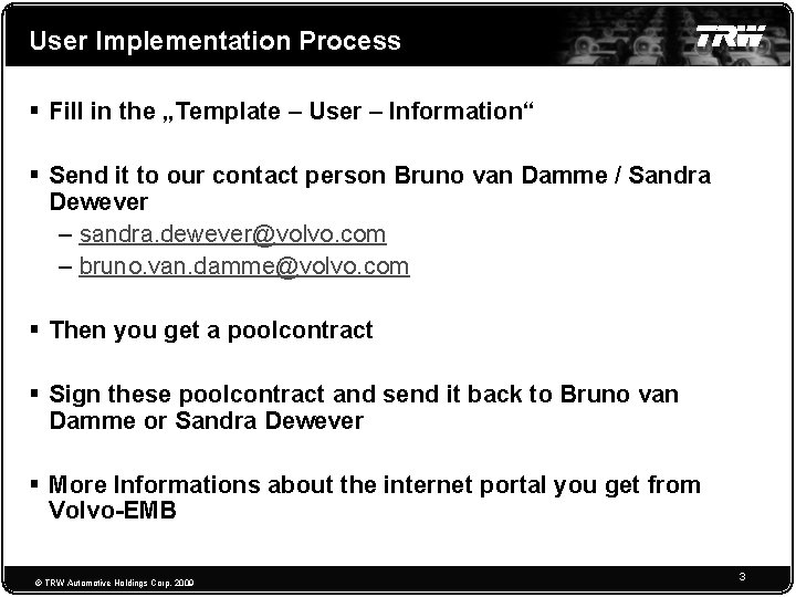 User Implementation Process § Fill in the „Template – User – Information“ § Send