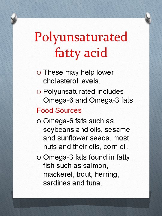 Polyunsaturated fatty acid O These may help lower cholesterol levels. O Polyunsaturated includes Omega-6