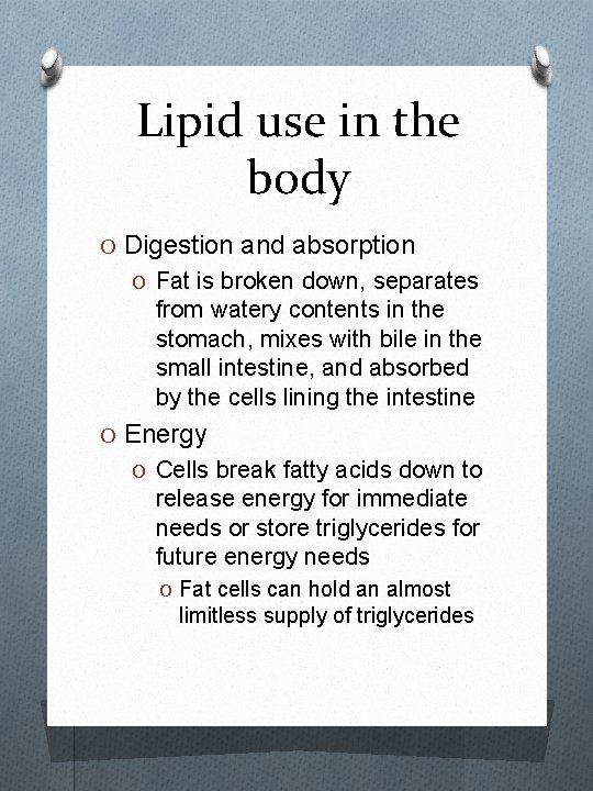 Lipid use in the body O Digestion and absorption O Fat is broken down,