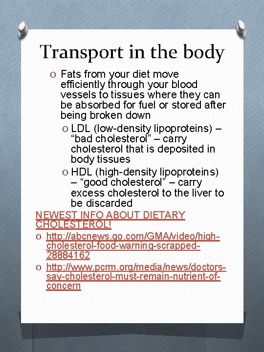 Transport in the body O Fats from your diet move efficiently through your blood