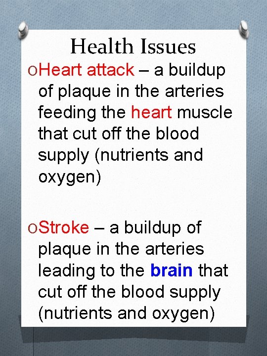 Health Issues OHeart attack – a buildup of plaque in the arteries feeding the