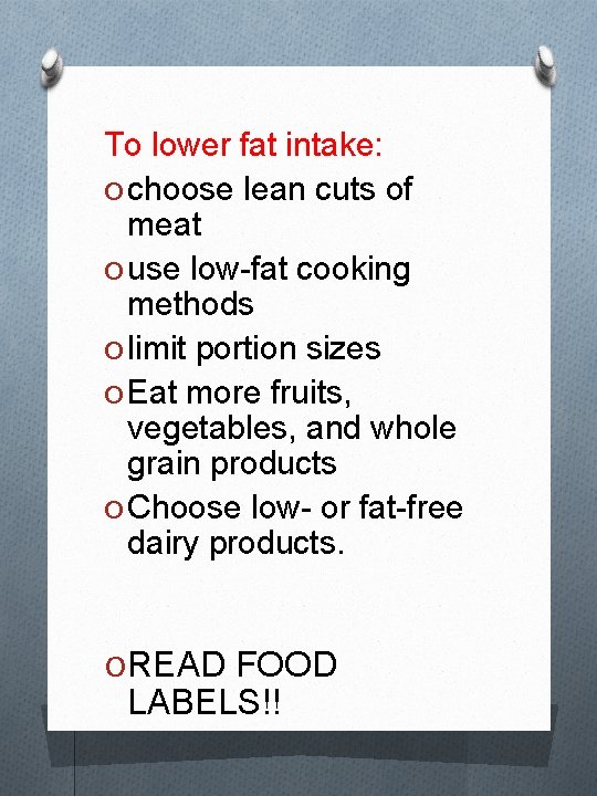 To lower fat intake: O choose lean cuts of meat O use low-fat cooking