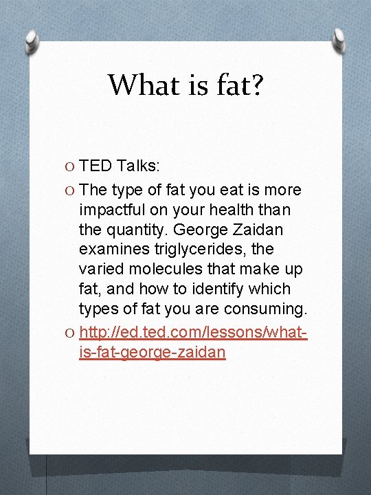 What is fat? O TED Talks: O The type of fat you eat is