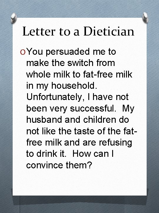 Letter to a Dietician O You persuaded me to make the switch from whole
