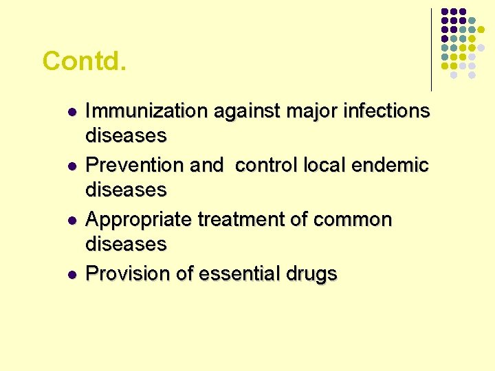 Contd. l l Immunization against major infections diseases Prevention and control local endemic diseases