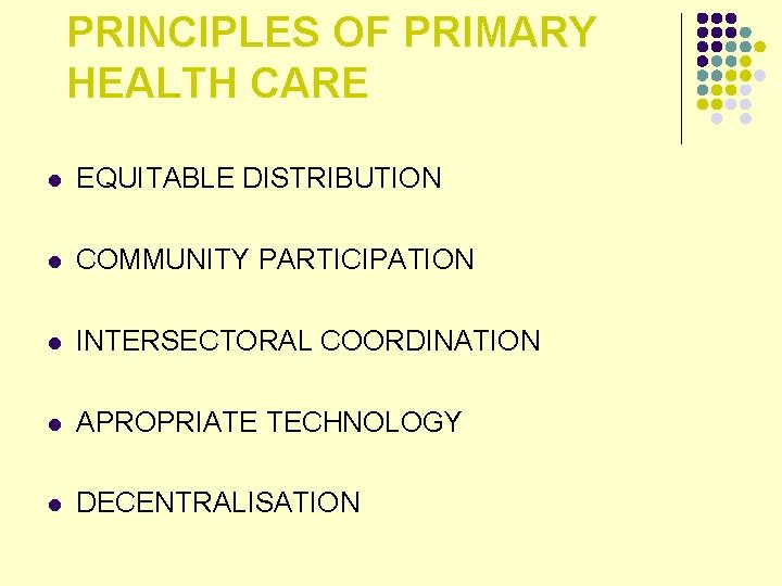 PRINCIPLES OF PRIMARY HEALTH CARE l EQUITABLE DISTRIBUTION l COMMUNITY PARTICIPATION l INTERSECTORAL COORDINATION