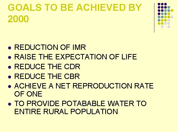 GOALS TO BE ACHIEVED BY 2000 l l l REDUCTION OF IMR RAISE THE