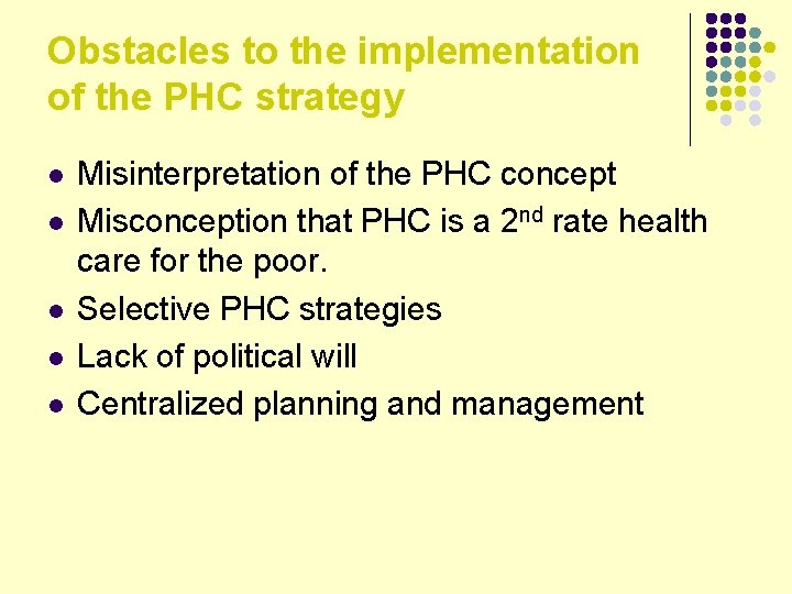 Obstacles to the implementation of the PHC strategy l l l Misinterpretation of the