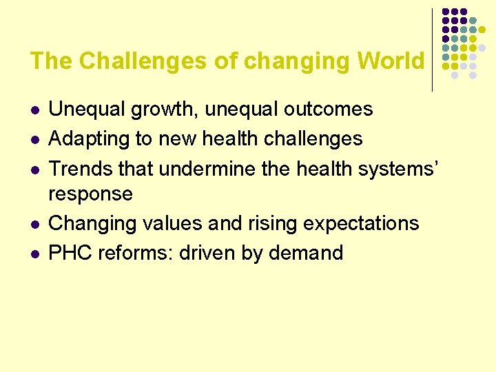 The Challenges of changing World l l l Unequal growth, unequal outcomes Adapting to