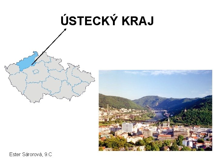 ÚSTECKÝ KRAJ Ester Sárorová, 9. C 