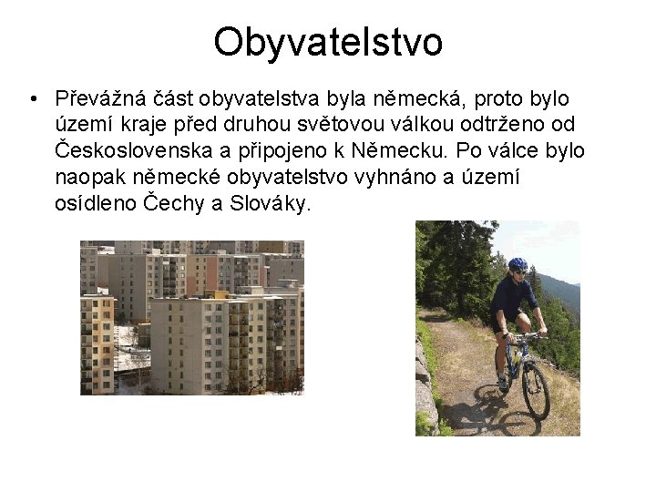 Obyvatelstvo • Převážná část obyvatelstva byla německá, proto bylo území kraje před druhou světovou