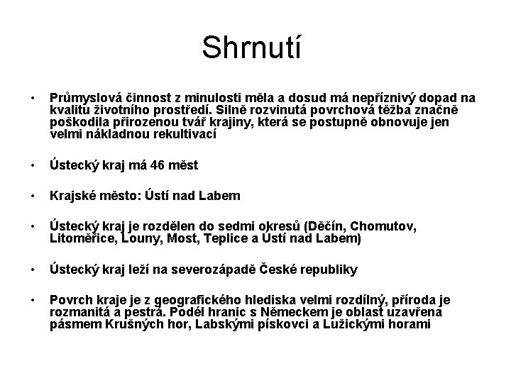 Shrnutí • Průmyslová činnost z minulosti měla a dosud má nepříznivý dopad na kvalitu