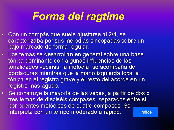 Forma del ragtime • Con un compás que suele ajustarse al 2/4, se caracterizaba