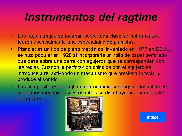Instrumentos del ragtime • Los rags, aunque se tocaban sobre toda clase se instrumentos,