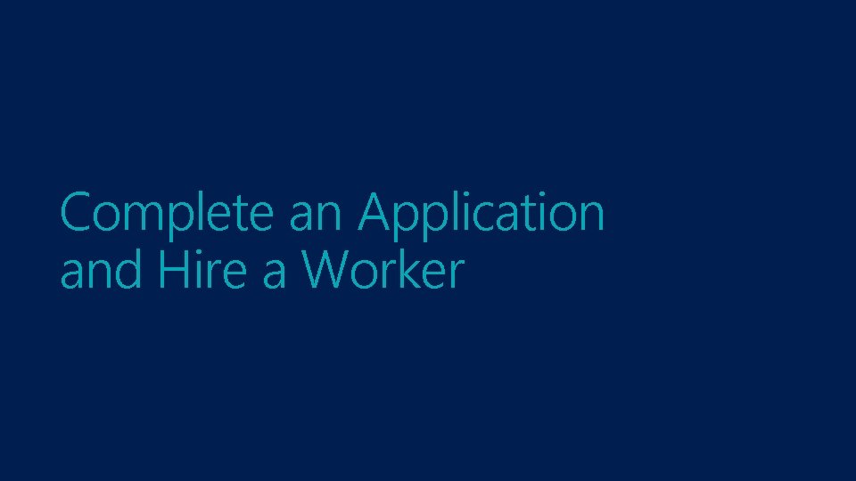 Complete an Application and Hire a Worker 