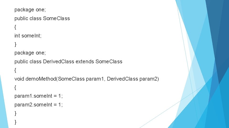 package one; public class Some. Class { int some. Int; } package one; public