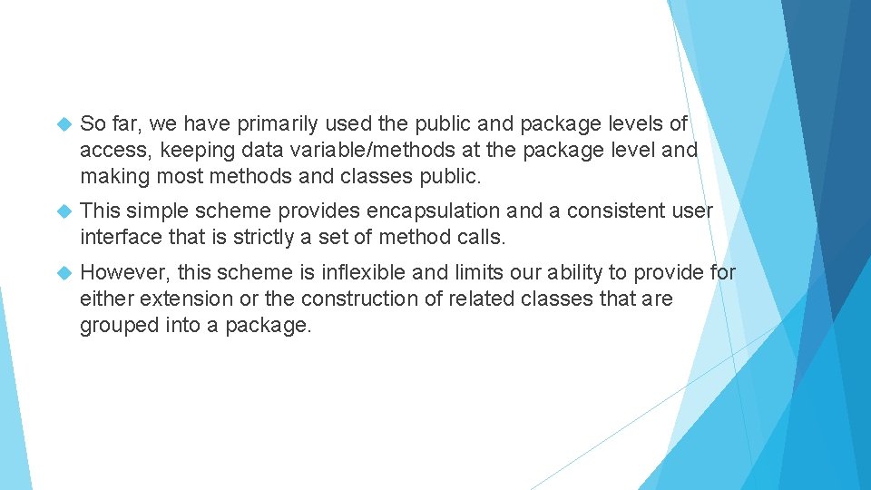  So far, we have primarily used the public and package levels of access,