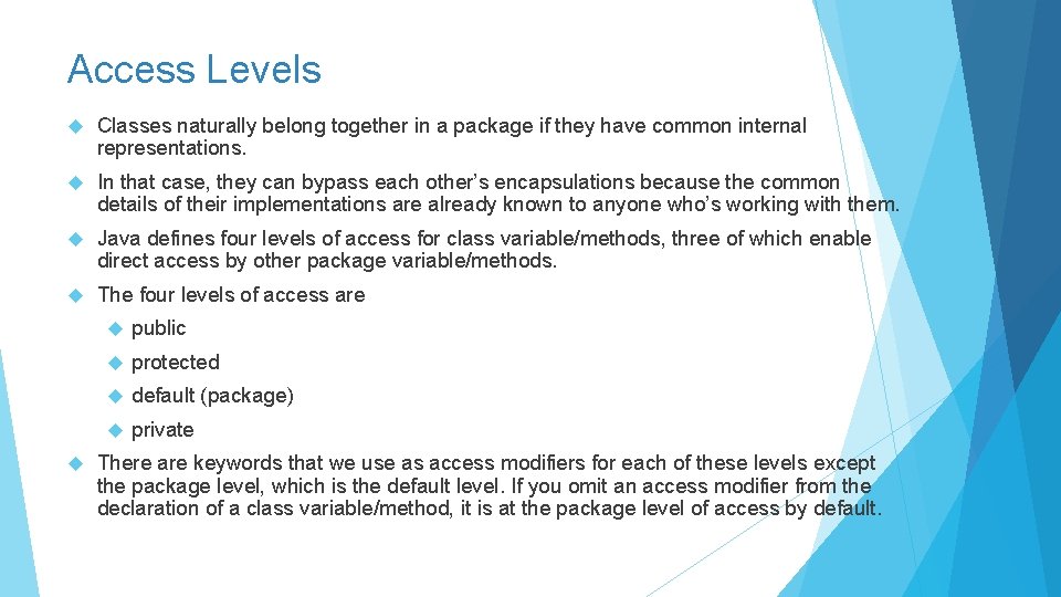 Access Levels Classes naturally belong together in a package if they have common internal