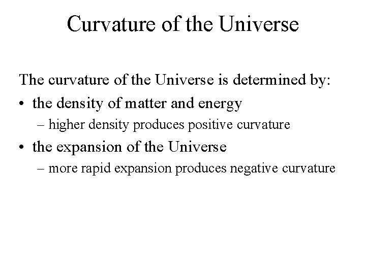 Curvature of the Universe The curvature of the Universe is determined by: • the