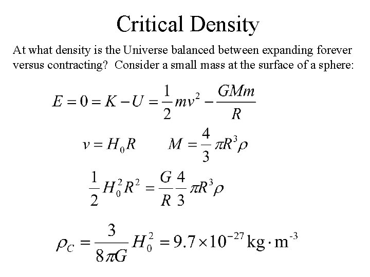 Critical Density At what density is the Universe balanced between expanding forever versus contracting?