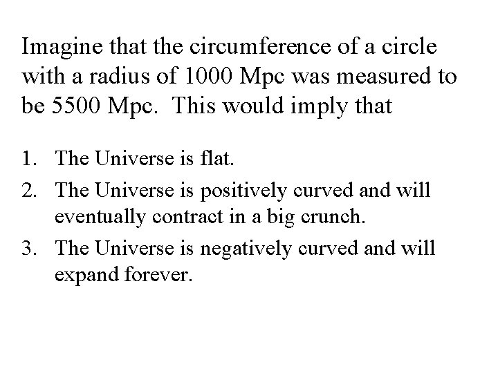 Imagine that the circumference of a circle with a radius of 1000 Mpc was