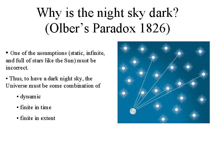 Why is the night sky dark? (Olber’s Paradox 1826) • One of the assumptions