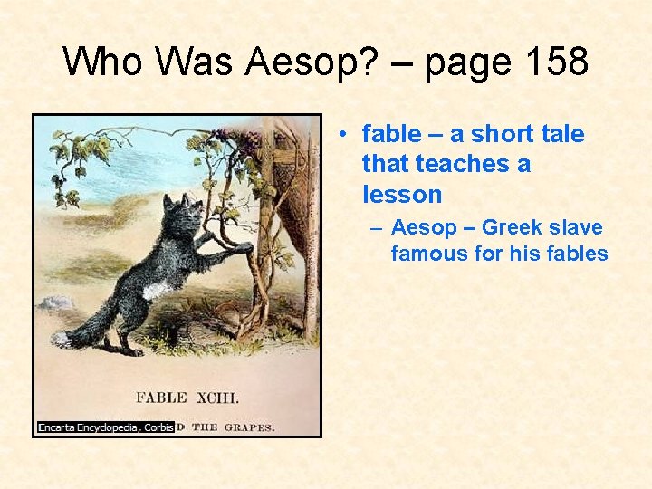 Who Was Aesop? – page 158 • fable – a short tale that teaches