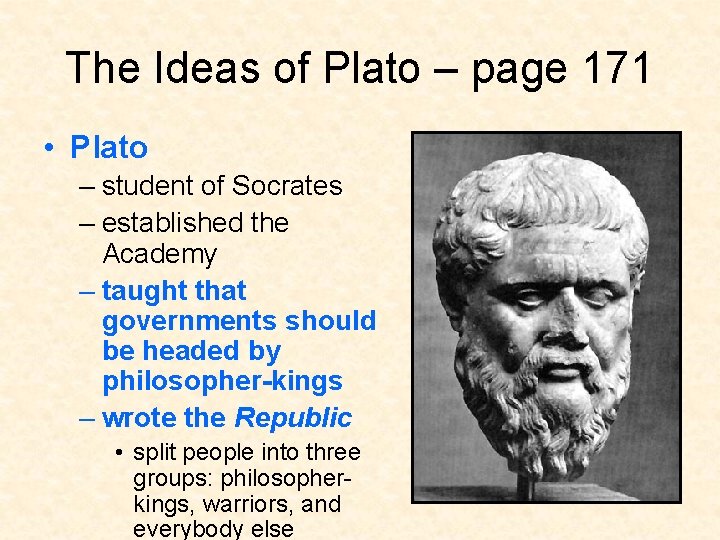 The Ideas of Plato – page 171 • Plato – student of Socrates –