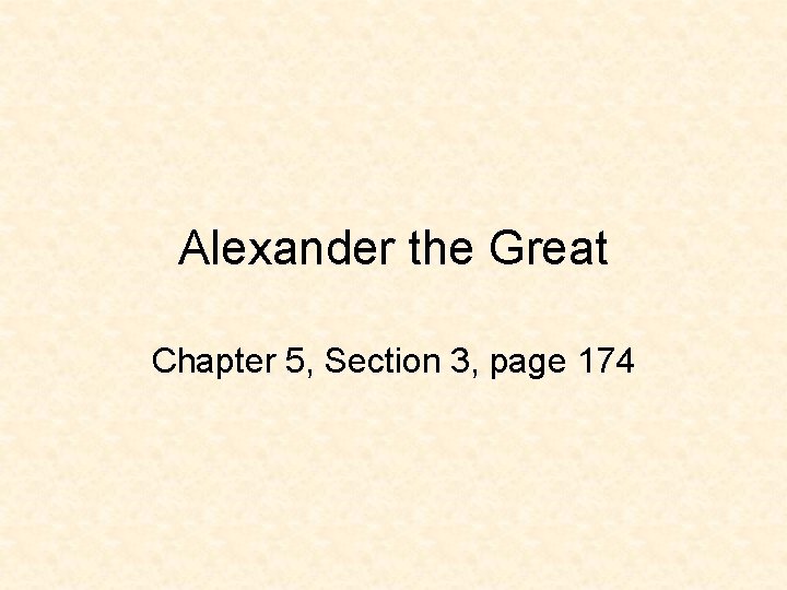 Alexander the Great Chapter 5, Section 3, page 174 