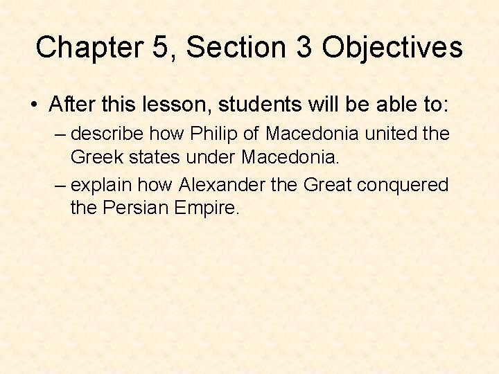Chapter 5, Section 3 Objectives • After this lesson, students will be able to: