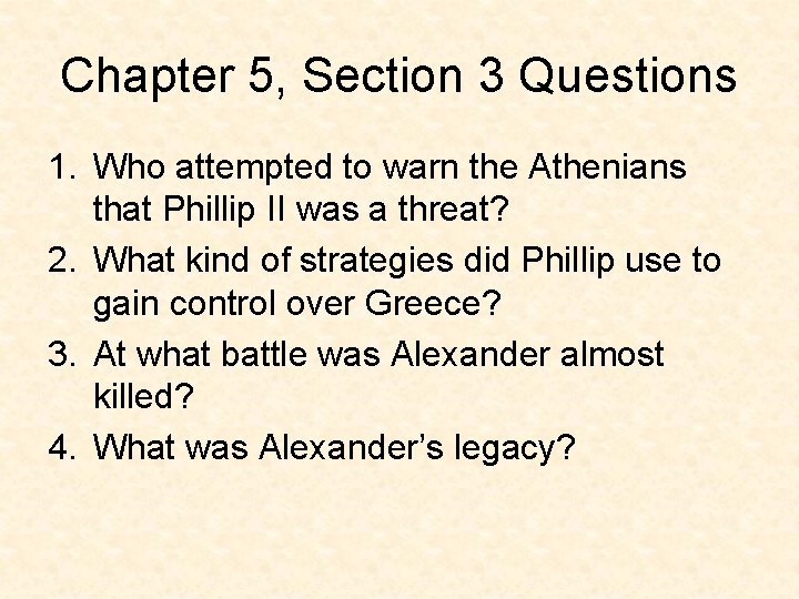 Chapter 5, Section 3 Questions 1. Who attempted to warn the Athenians that Phillip