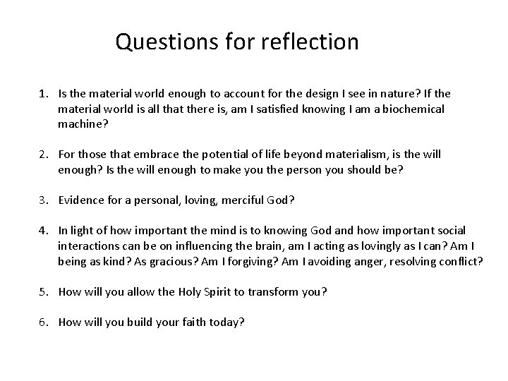 Questions for reflection 1. Is the material world enough to account for the design