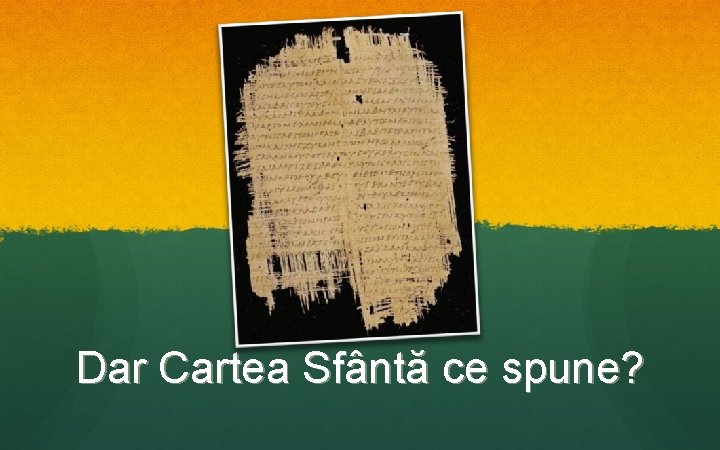 Dar Cartea Sfântă ce spune? 