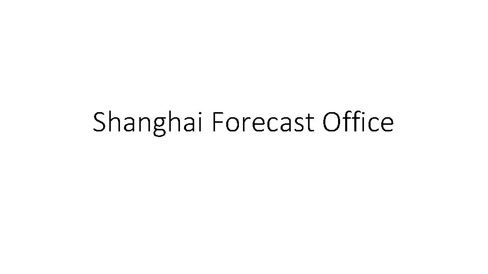 Shanghai Forecast Office 