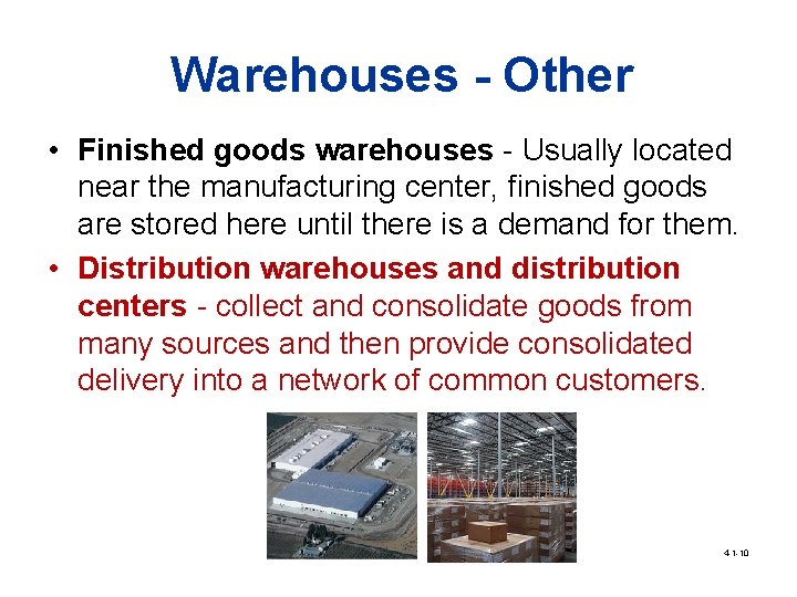 Warehouses - Other • Finished goods warehouses - Usually located near the manufacturing center,