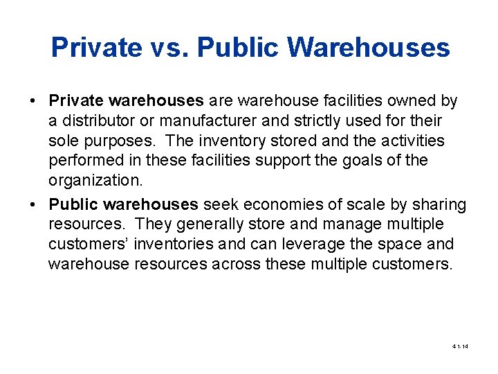 Private vs. Public Warehouses • Private warehouses are warehouse facilities owned by a distributor