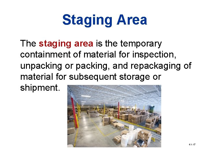 Staging Area The staging area is the temporary containment of material for inspection, unpacking