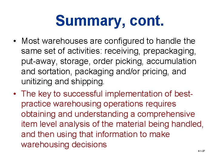 Summary, cont. • Most warehouses are configured to handle the same set of activities: