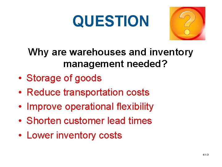 QUESTION • • • Why are warehouses and inventory management needed? Storage of goods
