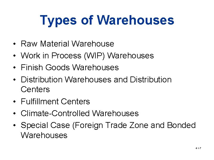 Types of Warehouses • • Raw Material Warehouse Work in Process (WIP) Warehouses Finish